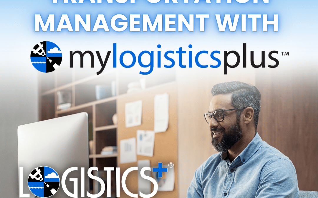 Customized Global Transportation Management with MyLogisticsPlus™