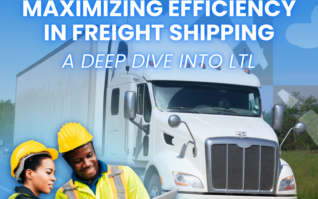 Maximizing Efficiency in Freight Shipping: A Deep Dive into LTL