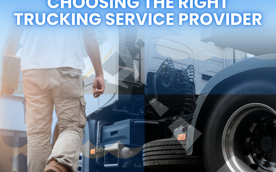 Choosing the Right Trucking Service Provider