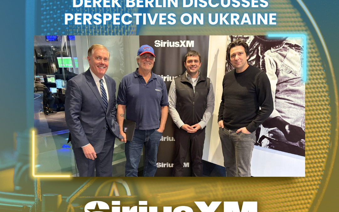 Derek Berlin Discusses Perspectives on Ukraine on The Briefing with Steve Scully on SiriusXM