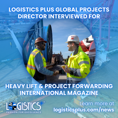 Logistics Plus Global Projects Director Interviewed for Heavy Lift & Project Forwarding International Magazine