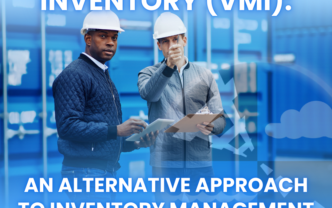 Vendor Managed Inventory (VMI): An Alternative Approach to Inventory Management