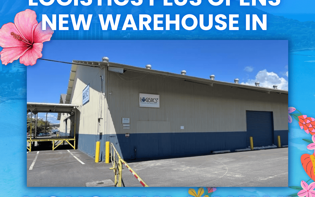 Logistics Plus Opens New Warehouse in Honolulu, Hawaii